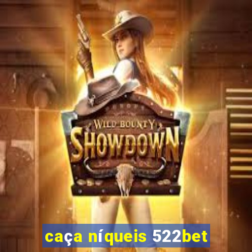 caça níqueis 522bet