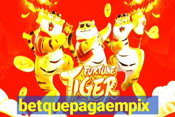 betquepagaempix