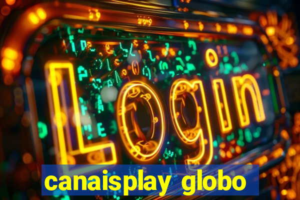 canaisplay globo