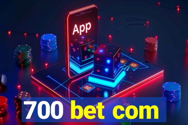 700 bet com