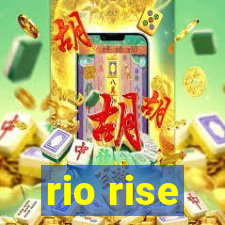 rio rise