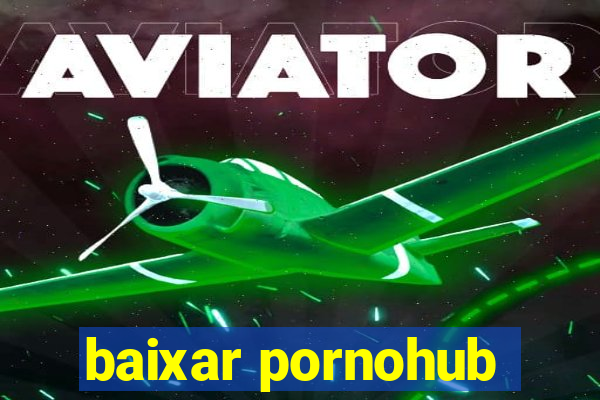 baixar pornohub