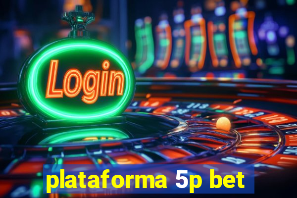 plataforma 5p bet