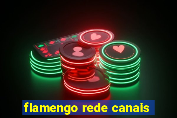 flamengo rede canais