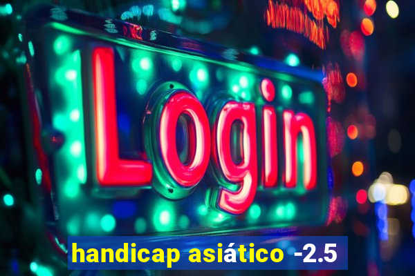 handicap asiático -2.5