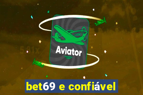 bet69 e confiável