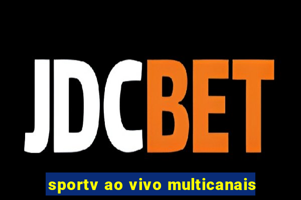 sportv ao vivo multicanais