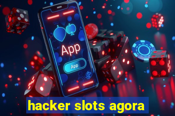 hacker slots agora