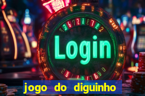 jogo do diguinho para ganhar dinheiro