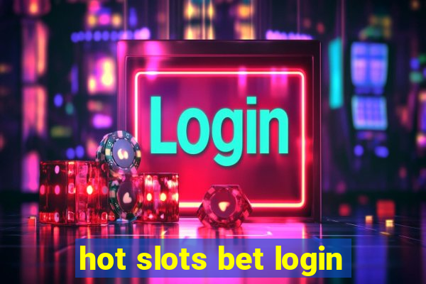 hot slots bet login