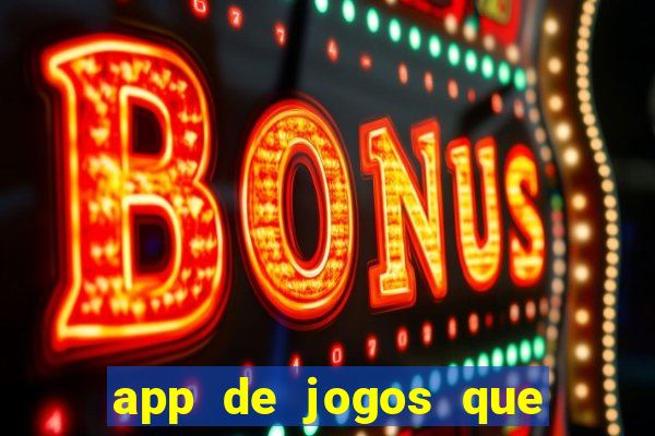 app de jogos que dao dinheiro de verdade