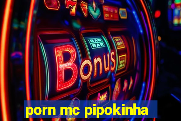 porn mc pipokinha