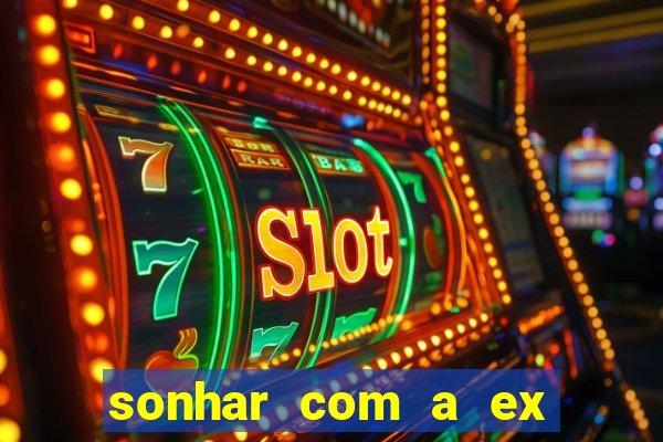 sonhar com a ex do meu marido jogo do bicho