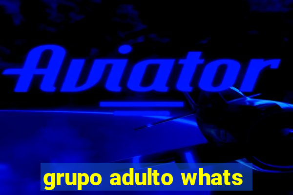 grupo adulto whats