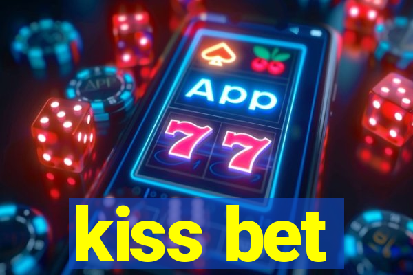 kiss bet