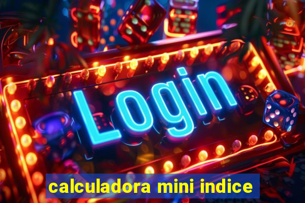 calculadora mini indice