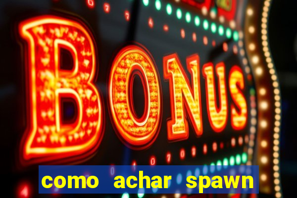 como achar spawn de blaze