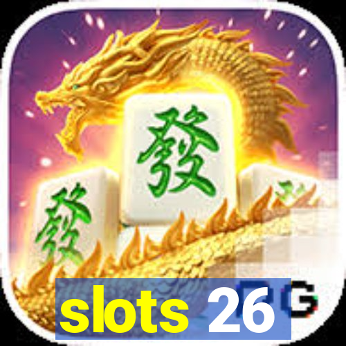 slots 26