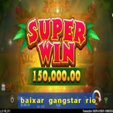 baixar gangstar rio cidade dos santos java