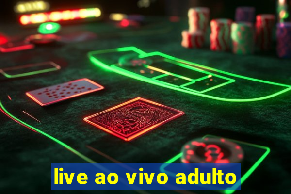 live ao vivo adulto