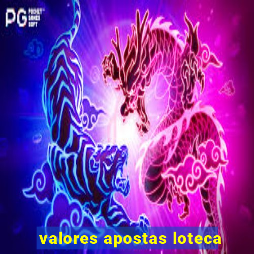 valores apostas loteca