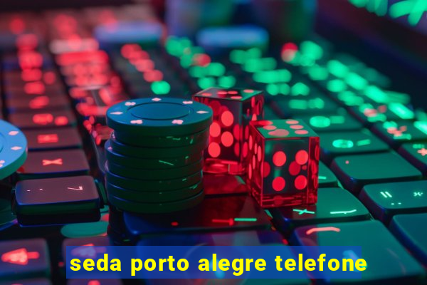 seda porto alegre telefone