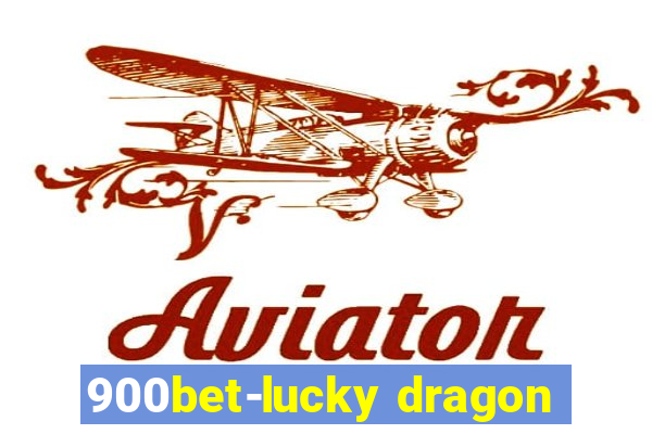 900bet-lucky dragon