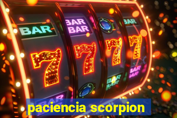 paciencia scorpion