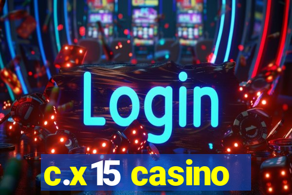 c.x15 casino