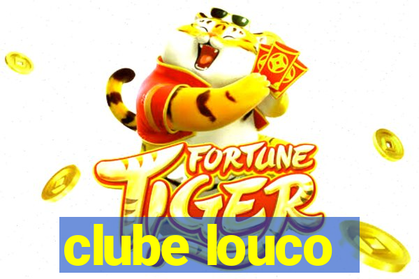 clube louco