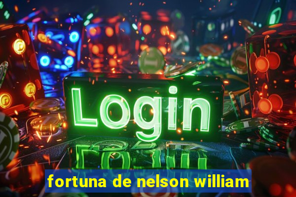 fortuna de nelson william