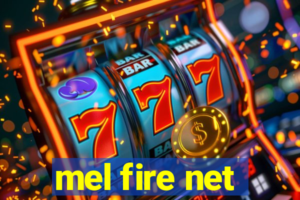 mel fire net