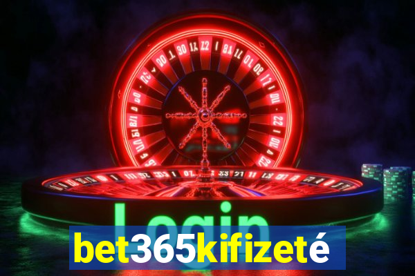 bet365kifizetés