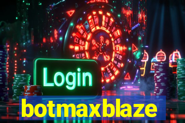 botmaxblaze