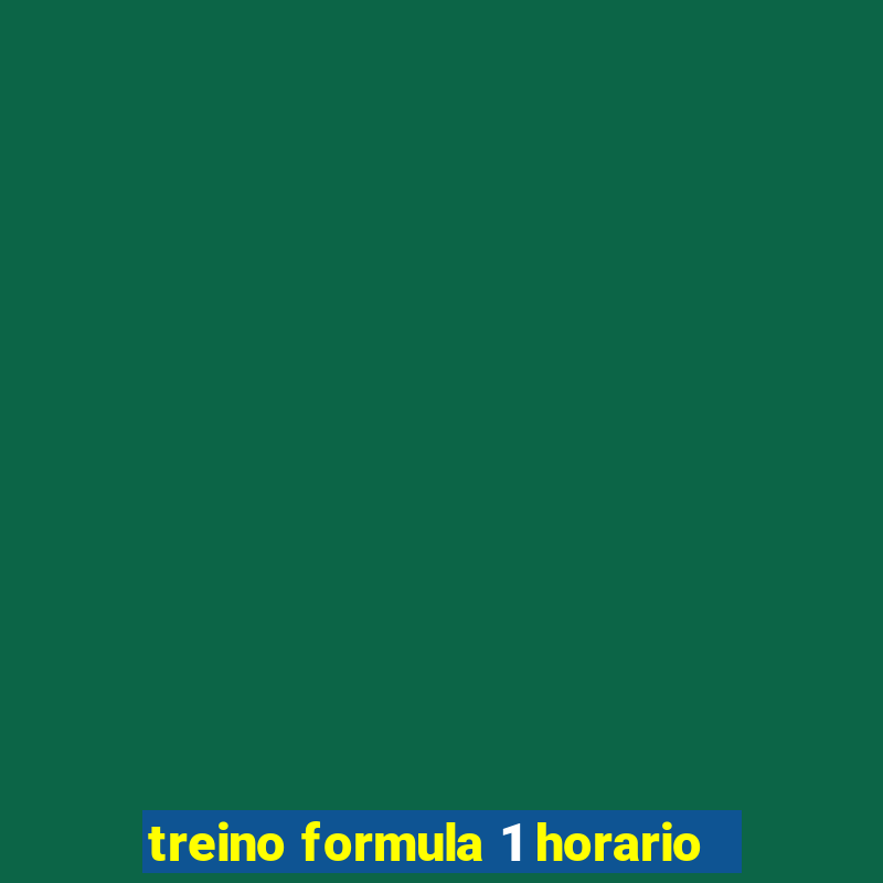 treino formula 1 horario