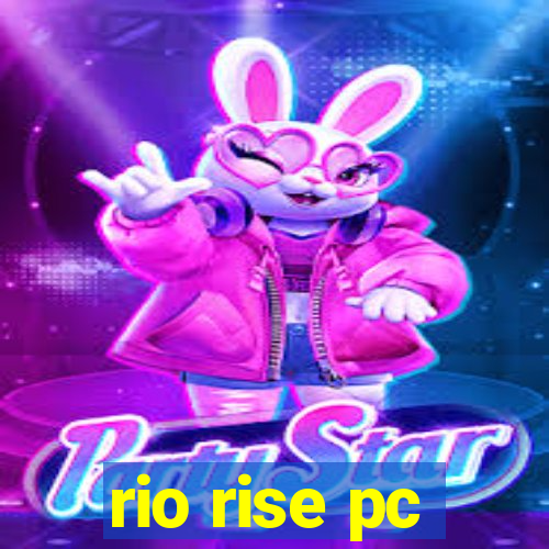 rio rise pc