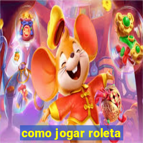 como jogar roleta