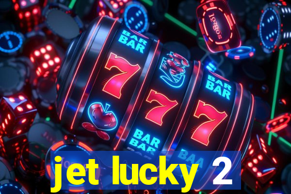 jet lucky 2