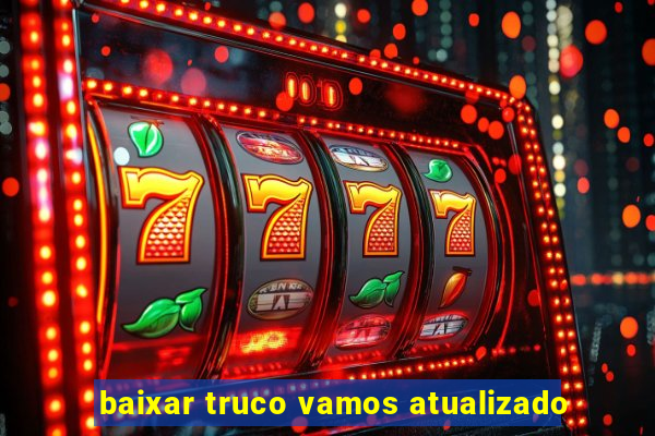 baixar truco vamos atualizado