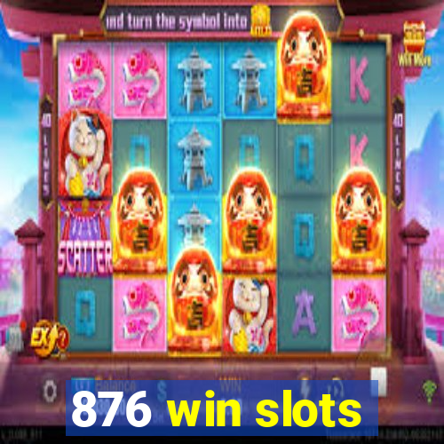 876 win slots