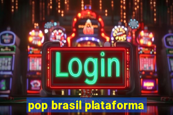 pop brasil plataforma