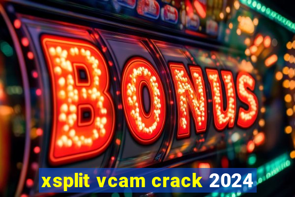 xsplit vcam crack 2024