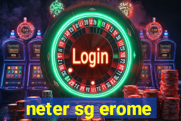 neter sg erome