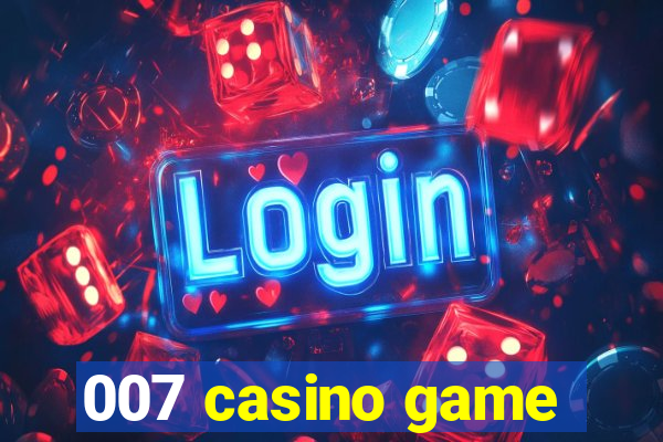 007 casino game