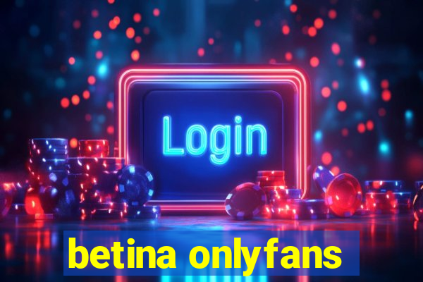 betina onlyfans