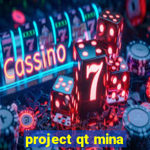 project qt mina