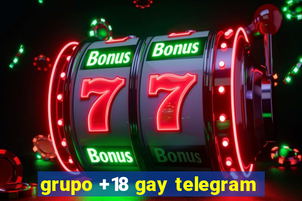 grupo +18 gay telegram