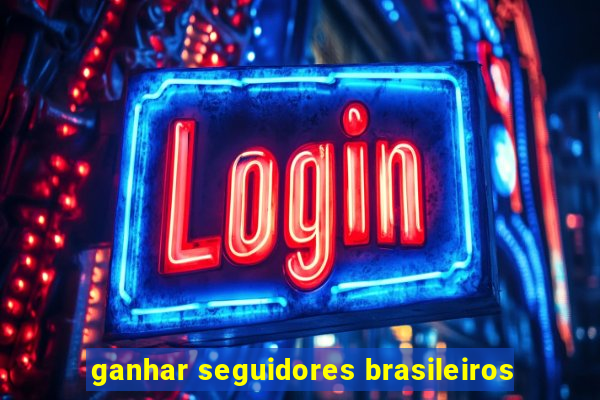 ganhar seguidores brasileiros