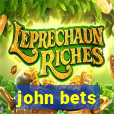 john bets