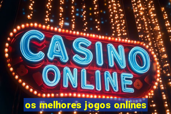 os melhores jogos onlines